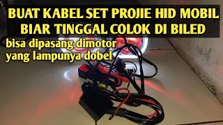 Hadi Sutrisno #MODIF KABEL SET PROJIE HID MOBIL JADI KSBEL SET BILED