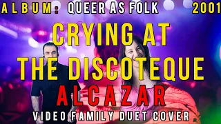 Alcazar - Crying at the discoteque | Summertime Family Duet Cover | Mixed by me 😁😛😎