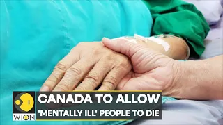 Canada seeks to liberalise Euthanasia laws, to allow 'mentally ill' people to die | WION