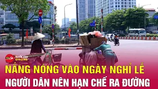 Bản tin trưa 28/4: Nắng nóng gay gắt đỉnh điểm hơn 42 độ C, bao giờ thời tiết thay đổi?