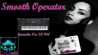 Smooth Operator -PSRSTYLES SADE PACK--Yamaha PSR SX900"