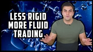 THE NEXT PHASE IN YOUR TRADING? (Less Rigid - More Fluid in the Market)