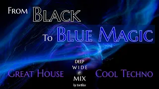 From Black to Blue Magic 🛎 Great House & Cool Techno 🎧 Deep Wide Mix by EarBliss