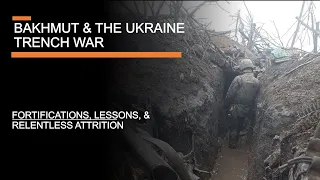 Bakhmut & The Ukraine Trench War - fortifications, attrition, and lessons