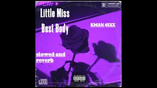 Kman 6ixx - Little Miss Best Body (Slowed and Reverb)