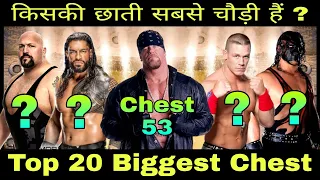 Top 20 Biggest Chest Size Superstars WWE 2021 Big Show, Kane, Goldberg, Lesnar, Taker, Reigns & Cena