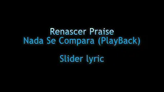 Renascer Praise - Nada Se Compara (PlayBack) - Slider Lyric