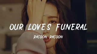 Racoon - Our Love's Funeral『I think I'm done with you』【動態歌詞Lyrics】