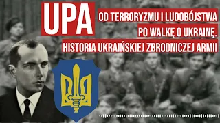 Od terroryzmu i ludobójstwa po walkę o Ukrainę. Historia UPA - ukraińskiej zbrodniczej armii