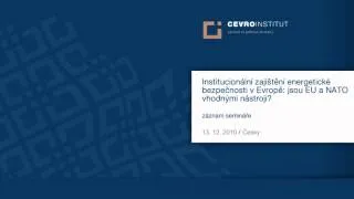 Energetická bezpečnost v Evropě: jsou EU a NATO vhodnými nástroji? / seminář / Česky