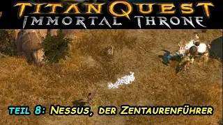 Titan Quest Immortal Throne deutsch 8: Nessus der Zentaurenführer