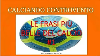 LE FRASI PIÙ BELLE DEL CALCIO · #1