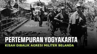 The Battle Of Yogyakarta | Kisah Dibalik Agresi Militer Belanda