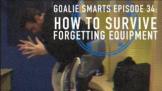 How to Handle Forgetting Equipment - Goalie Smarts Ep. 34