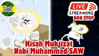 Kisah Mukjizat Nabi Muhammad SAW Live Streaming Non Stop