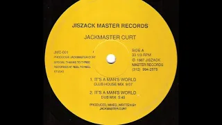 JACKMASTER CURT "IT'S A MAN'S WORLD" (CLUB HOUSE MIX)