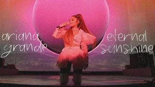 Ariana Grande - Saturn Returns / eternal sunshine (Positions / Eternal Sunshine World Tour)