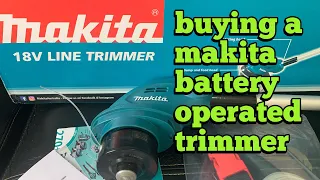 makita 18V trimmer / unboxing and testing..