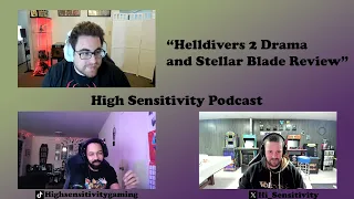 "Stellar Blade Review and Helldivers 2 Drama" High Sensitivity Podcast