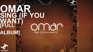 Omar - Sing (If You Want) (Full Album Stream)