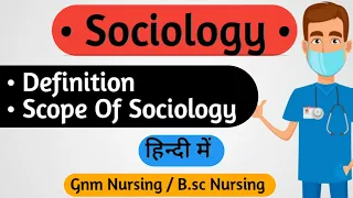 Scope Of Sociology | Importance Of Sociology | Sociology | Gnm 1st year Sociology Notes