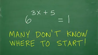 6 to the (3x + 5) = 1, many don’t know where to start