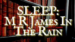 The Ghost Stories Of M R James with Rain and Thunder For Sleeping #sleepaudiobook