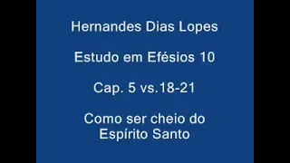 Estudo expositivo | Efésios 5.18-21 | Hernandes Dias Lopes