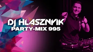 DJ Hlásznyik - Party-mix #995 (Rádiós Mixműsor / Rádió Mix)[2022][Club zene, house zene, disco zene]