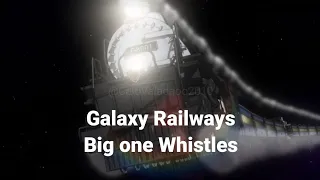 The Galaxy Railways Big One Whistles