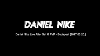 Daniel Nike Live After Set @ PVP - Budapest [2017.05.20.]