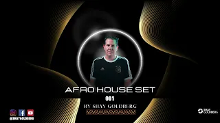 Shay Goldeberg - Afro House Set 001