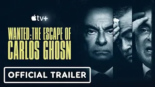 Wanted: The Escape of Carlos Ghosn - Official Trailer | Apple TV+ (2023)