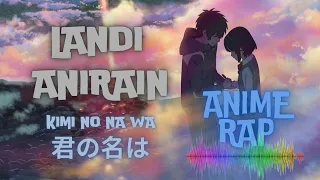 LND ft. @ANIRAIN  | Аниме реп Твоё имя( Аниме Рэп Kimi no na wa|君の名は)