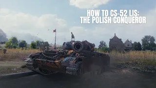 How to CS-52 LIS: The Polish Conqueror