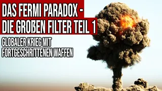 Das Fermi Paradox - Die großen Filter Teil 1 - Globaler Krieg