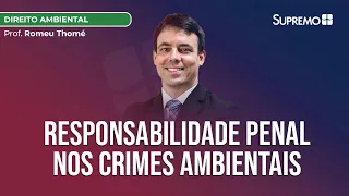 RESPONSABILIDADE PENAL DA PESSOA JURÍDICA NOS CRIMES AMBIENTAIS | Prof. Romeu Thomé