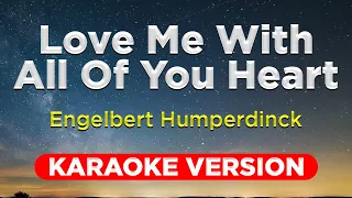 LOVE ME WITH ALL OF YOUR HEART - Engelbert Humperdinck (HQ KARAOKE VERSION with lyrics)