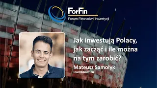 Mateusz Samołyk: Jak inwestują Polacy, jak zacząć i ile można na tym zarobić?