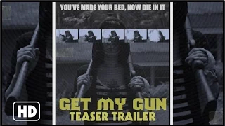 GET MY GUN - 2017 TEASER Trailer