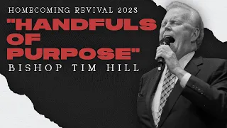Homecoming Revival - Bishop Tim Hill  -  9/11/2023 PM