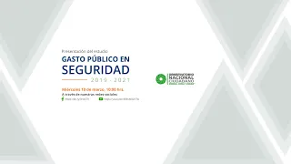 Presentación del estudio Gasto Público en Seguridad 2019 - 2021