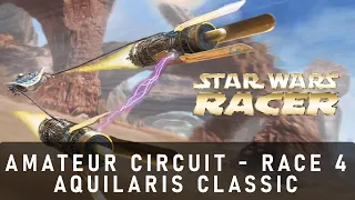 [PC] | STAR WARS | EPISODE 1 RACER | AQUILARIS CLASSIC | WALKTHROUGH | RACE 4 | AMATEUR CIRCUIT