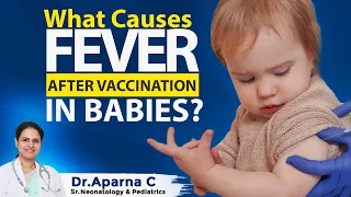 Hi9 | What causes fever after vaccination in babies? | DR. APARNA C, Sr Neonatology & Pediatrics