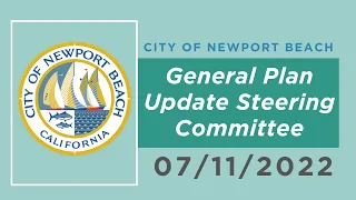 Newport Beach General Plan Update Steering Committee Meeting: July 11, 2022