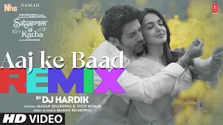 AAJ KE BAAD (REMIX): Kartik Aaryan, Kiara Advani | Manan Bhardwaj, Tulsi Kumar | DJ Hardik