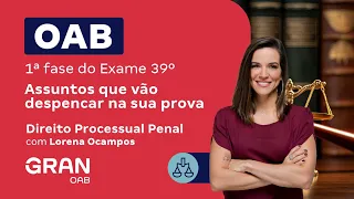 1ª fase do Exame 39º OAB - Assuntos que vão despencar na sua prova | Direito Processual Penal