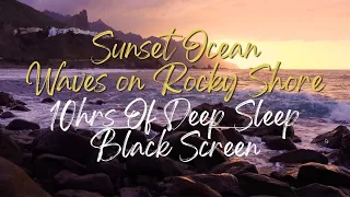 Black Screen: Relaxing Ocean Waves Crashing on Rocks at Sunset 10 Hours