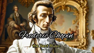 Chopin, the Best Music 🎶 Relaxing music 🎼