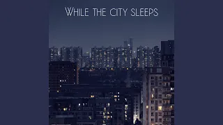 While The City Sleeps